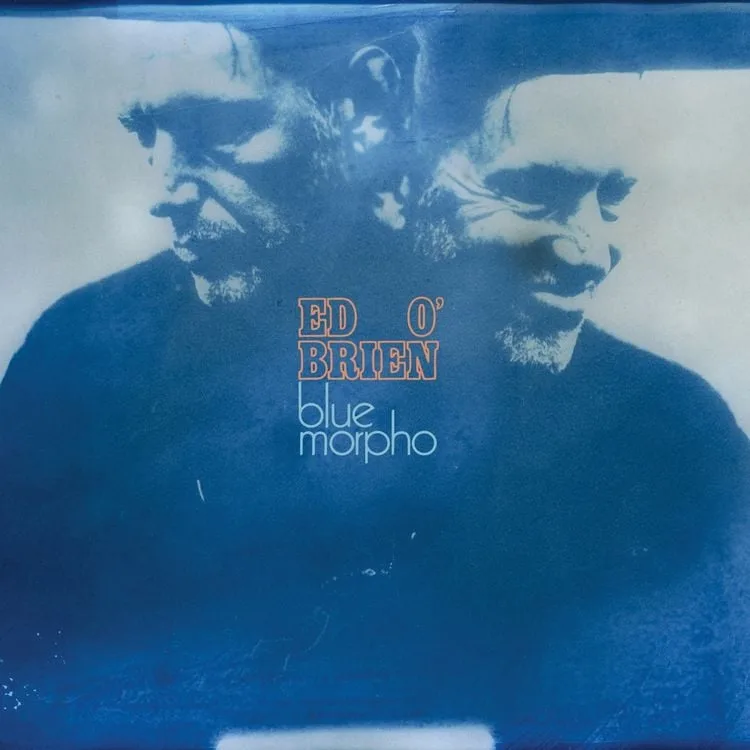 Ed O'Brien – Blue Morpho (Transgressive)
